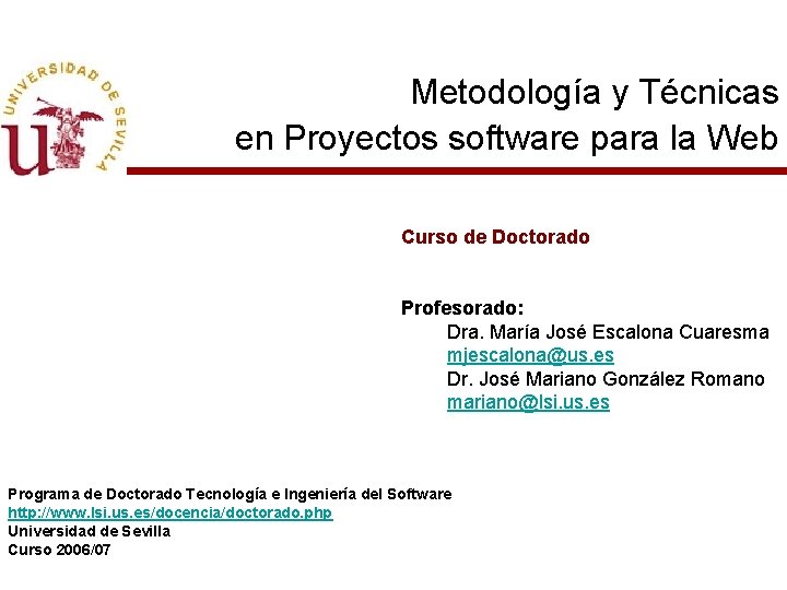 Metodología y Técnicas en Proyectos software para la Web Curso de Doctorado Profesorado: Dra.