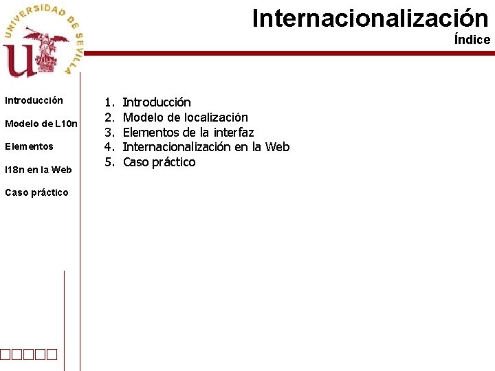 Internacionalización Índice Introducción Modelo de L 10 n Elementos I 18 n en la