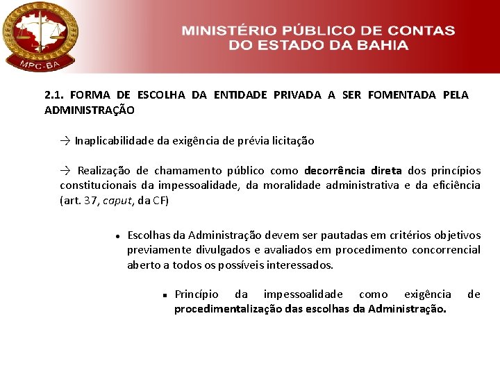 2. 1. FORMA DE ESCOLHA DA ENTIDADE PRIVADA A SER FOMENTADA PELA ADMINISTRAÇÃO →