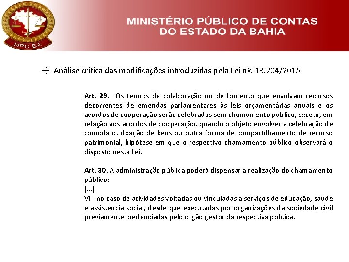 → Análise crítica das modificações introduzidas pela Lei nº. 13. 204/2015 Art. 29. Os