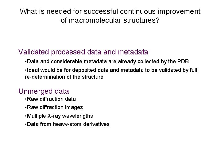 What is needed for successful continuous improvement of macromolecular structures? Validated processed data and