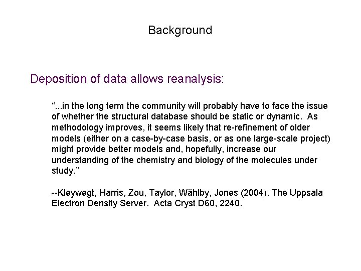 Background Deposition of data allows reanalysis: “. . . in the long term the