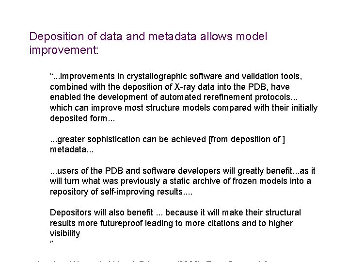 Deposition of data and metadata allows model improvement: “. . . improvements in crystallographic