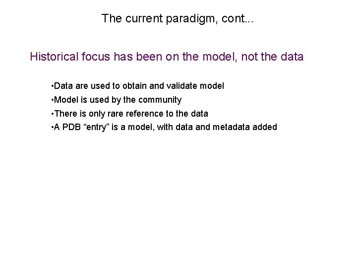 The current paradigm, cont. . . Historical focus has been on the model, not