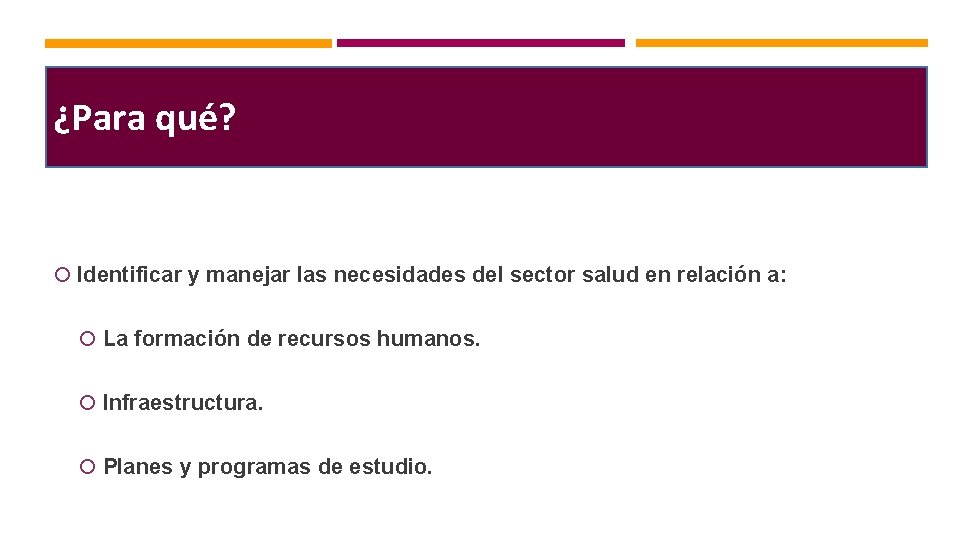 ¿Para qué? Identificar y manejar las necesidades del sector salud en relación a: La