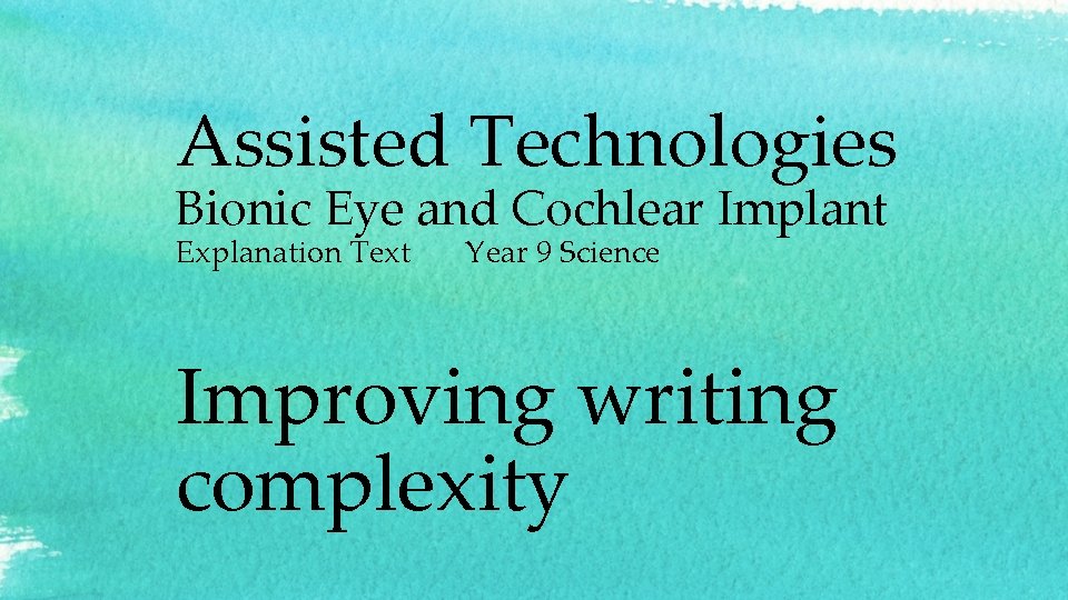 Assisted Technologies Bionic Eye and Cochlear Implant Explanation Text Year 9 Science Improving writing