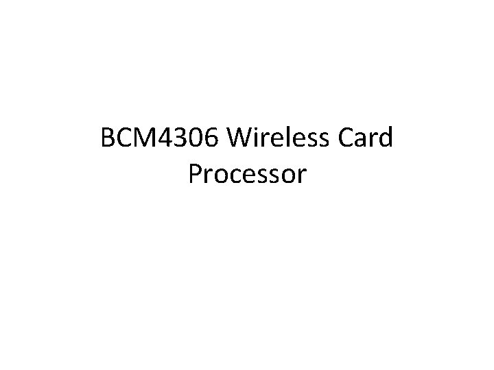 BCM 4306 Wireless Card Processor 