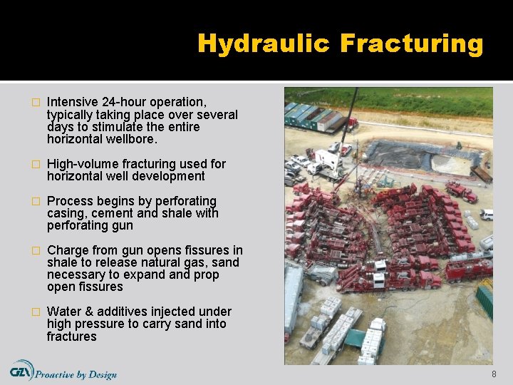 Hydraulic Fracturing � Intensive 24 -hour operation, typically taking place over several days to