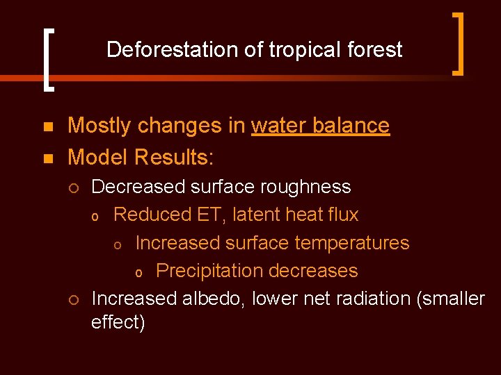 Deforestation of tropical forest n n Mostly changes in water balance Model Results: ¡