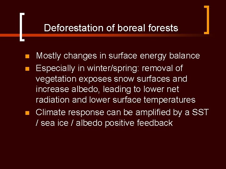 Deforestation of boreal forests n n n Mostly changes in surface energy balance Especially