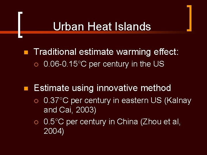 Urban Heat Islands n Traditional estimate warming effect: ¡ n 0. 06 -0. 15°C