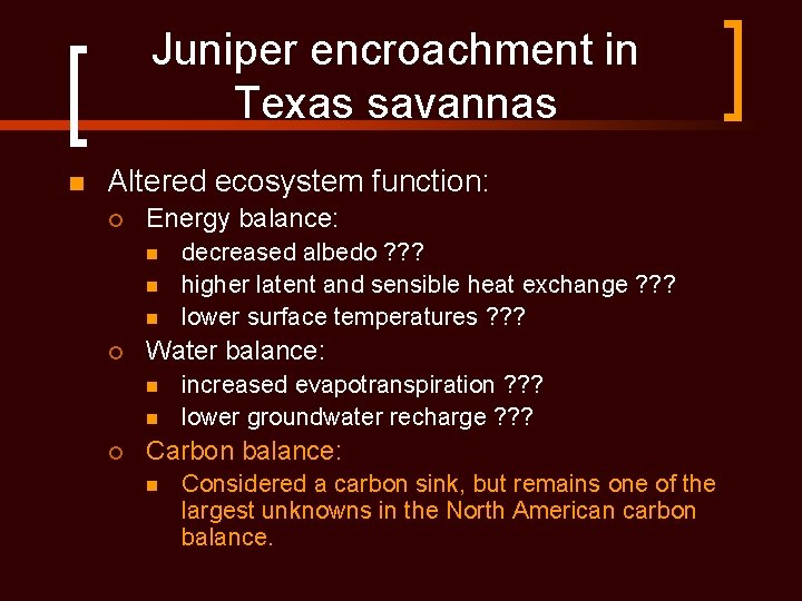Juniper encroachment in Texas savannas n Altered ecosystem function: ¡ Energy balance: n n