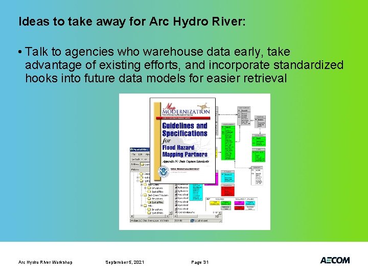 Ideas to take away for Arc Hydro River: • Talk to agencies who warehouse