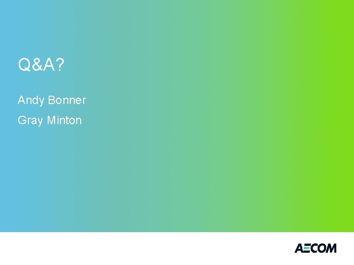 Q&A? Andy Bonner Gray Minton 