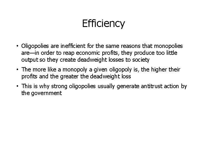 Efficiency • Oligopolies are inefficient for the same reasons that monopolies are—in order to Efficiency • Oligopolies are inefficient for the same reasons that monopolies are—in order to