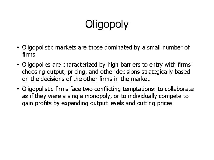 Oligopoly • Oligopolistic markets are those dominated by a small number of firms • Oligopoly • Oligopolistic markets are those dominated by a small number of firms •