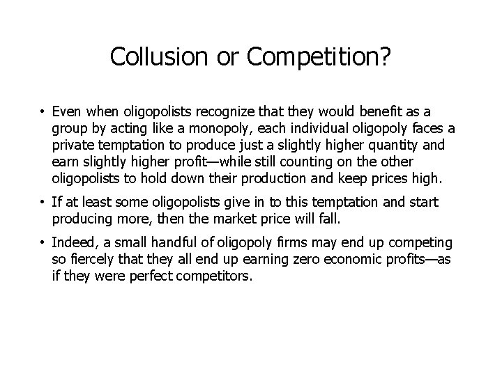 Collusion or Competition? • Even when oligopolists recognize that they would benefit as a Collusion or Competition? • Even when oligopolists recognize that they would benefit as a