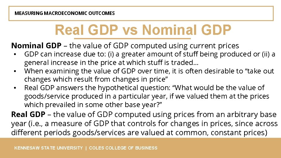 MEASURING MACROECONOMIC OUTCOMES Real GDP vs Nominal GDP – the value of GDP computed