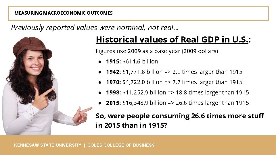 MEASURING MACROECONOMIC OUTCOMES Previously reported values were nominal, not real… Historical values of Real