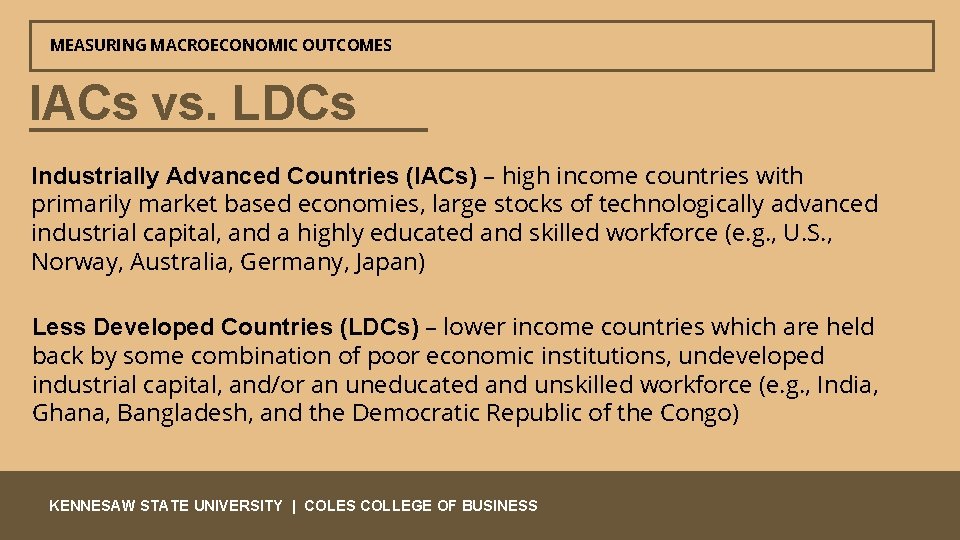 MEASURING MACROECONOMIC OUTCOMES IACs vs. LDCs Industrially Advanced Countries (IACs) – high income countries