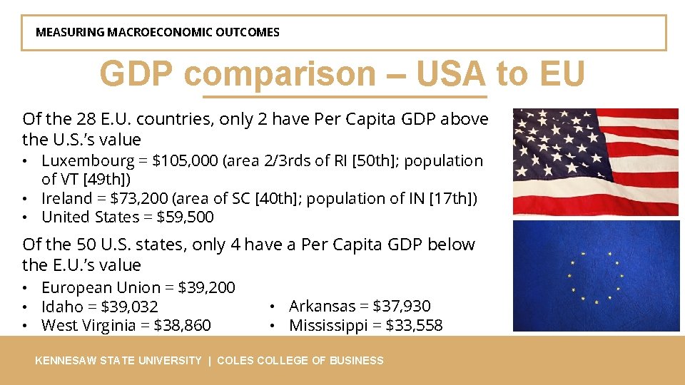 MEASURING MACROECONOMIC OUTCOMES GDP comparison – USA to EU Of the 28 E. U.