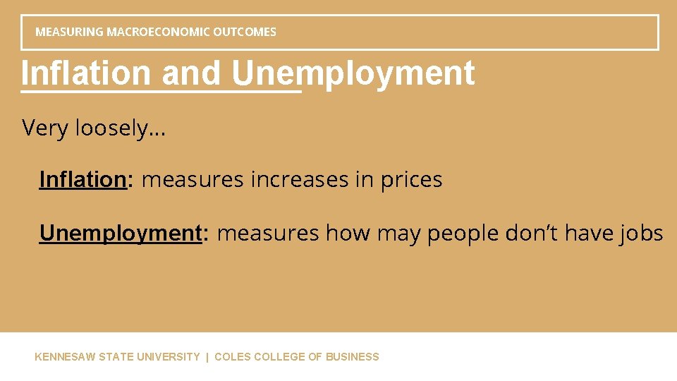 MEASURING MACROECONOMIC OUTCOMES Inflation and Unemployment Very loosely… Inflation: measures increases in prices Unemployment: