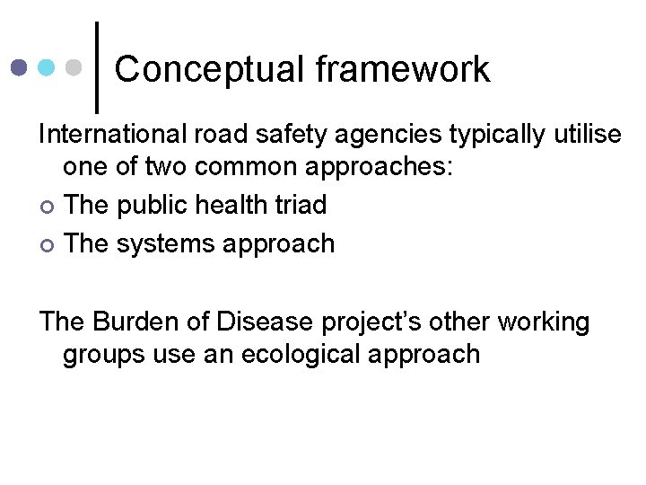 Conceptual framework International road safety agencies typically utilise one of two common approaches: ¢