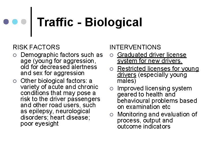 Traffic - Biological RISK FACTORS ¢ Demographic factors such as age (young for aggression,