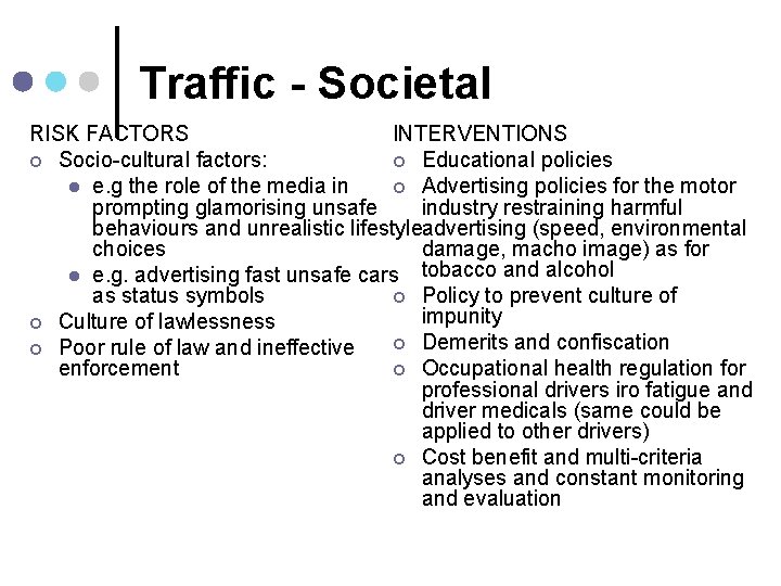 Traffic - Societal RISK FACTORS INTERVENTIONS ¢ Socio-cultural factors: ¢ Educational policies l e.