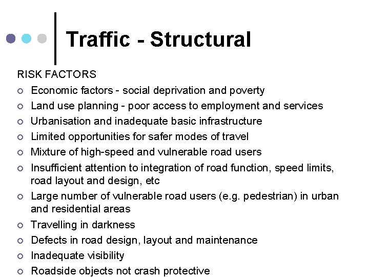 Traffic - Structural RISK FACTORS ¢ Economic factors - social deprivation and poverty ¢