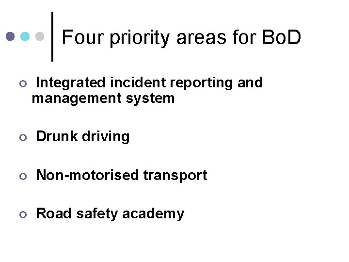 Four priority areas for Bo. D ¢ Integrated incident reporting and management system ¢