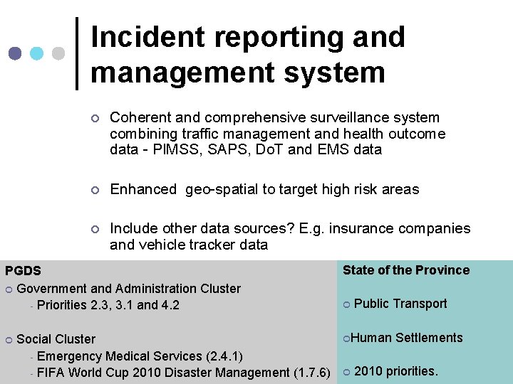 Incident reporting and management system ¢ Coherent and comprehensive surveillance system combining traffic management