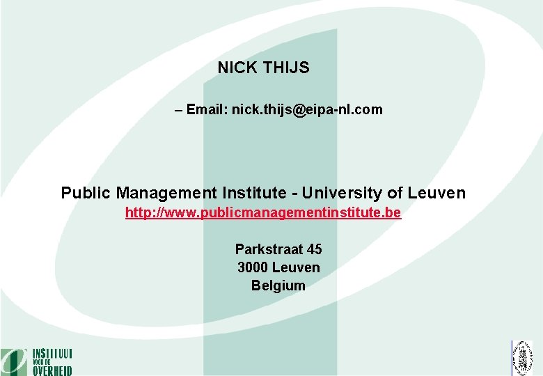 NICK THIJS – Email: nick. thijs@eipa-nl. com Public Management Institute - University of Leuven