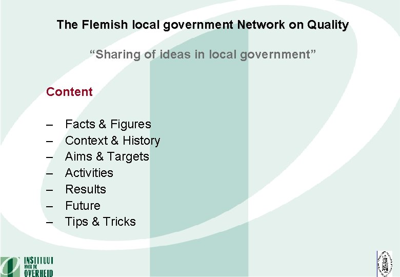 The Flemish local government Network on Quality “Sharing of ideas in local government” Content