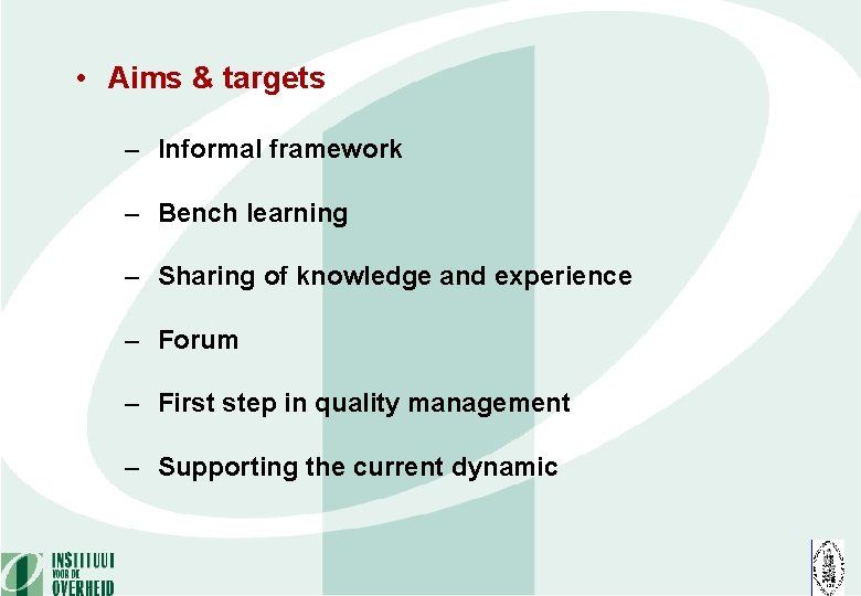  • Aims & targets – Informal framework – Bench learning – Sharing of