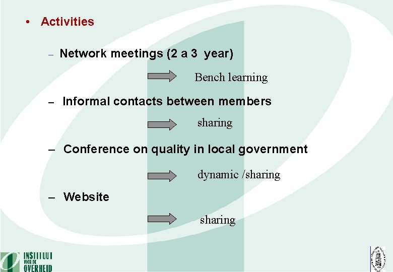  • Activities – Network meetings (2 a 3 year) Bench learning – Informal