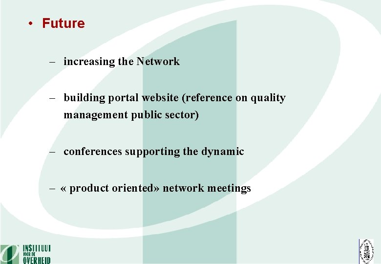  • Future – increasing the Network – building portal website (reference on quality