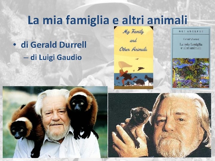La mia famiglia e altri animali • di Gerald Durrell – di Luigi Gaudio