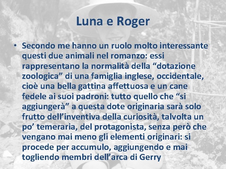 Luna e Roger • Secondo me hanno un ruolo molto interessante questi due animali