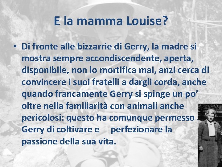 E la mamma Louise? • Di fronte alle bizzarrie di Gerry, la madre si