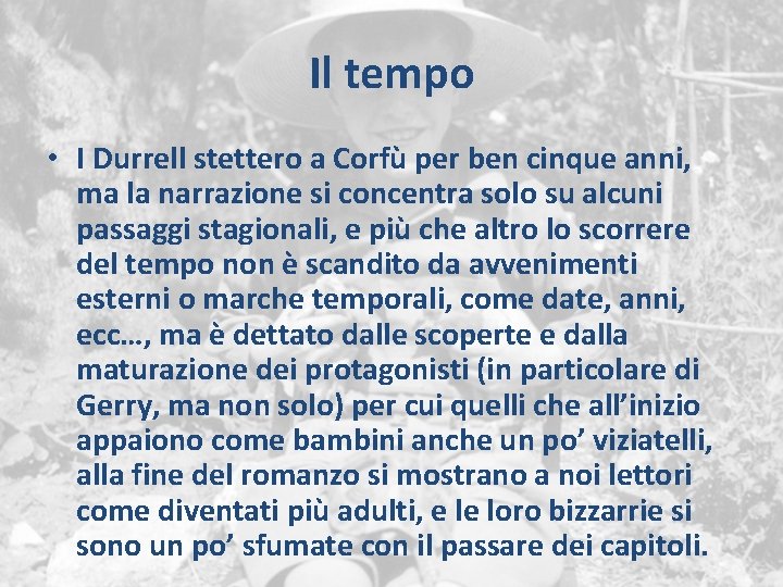 Il tempo • I Durrell stettero a Corfù per ben cinque anni, ma la