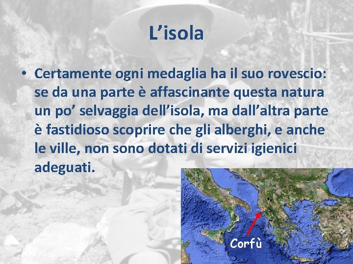 L’isola • Certamente ogni medaglia ha il suo rovescio: se da una parte è