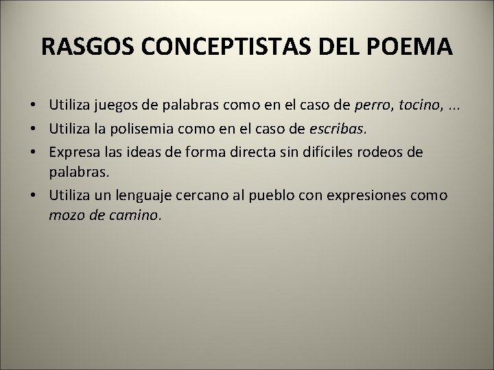 RASGOS CONCEPTISTAS DEL POEMA • Utiliza juegos de palabras como en el caso de