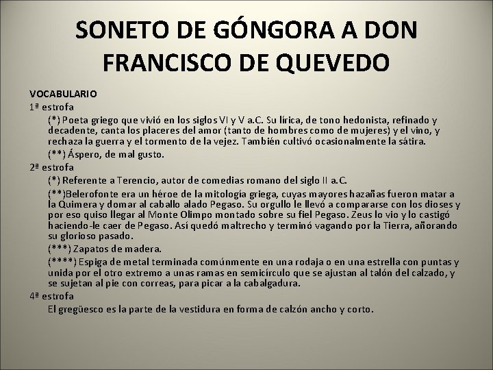 SONETO DE GÓNGORA A DON FRANCISCO DE QUEVEDO VOCABULARIO 1ª estrofa (*) Poeta griego