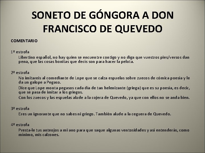 SONETO DE GÓNGORA A DON FRANCISCO DE QUEVEDO COMENTARIO 1ª estrofa Libertino español, no