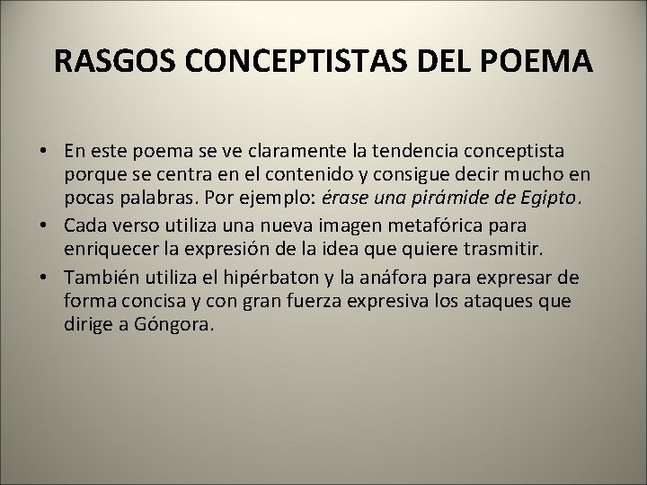 RASGOS CONCEPTISTAS DEL POEMA • En este poema se ve claramente la tendencia conceptista