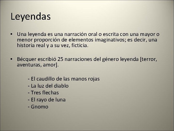 Leyendas • Una leyenda es una narración oral o escrita con una mayor o