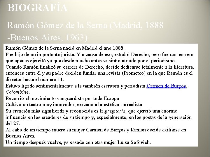 BIOGRAFÍA Ramón Gómez de la Serna (Madrid, 1888 -Buenos Aires, 1963) Ramón Gómez de