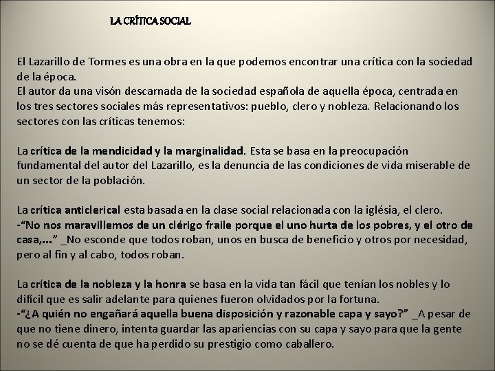 LA CRÍTICA SOCIAL El Lazarillo de Tormes es una obra en la que podemos