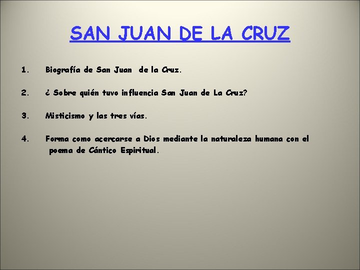 SAN JUAN DE LA CRUZ 1. Biografía de San Juan de la Cruz. 2.
